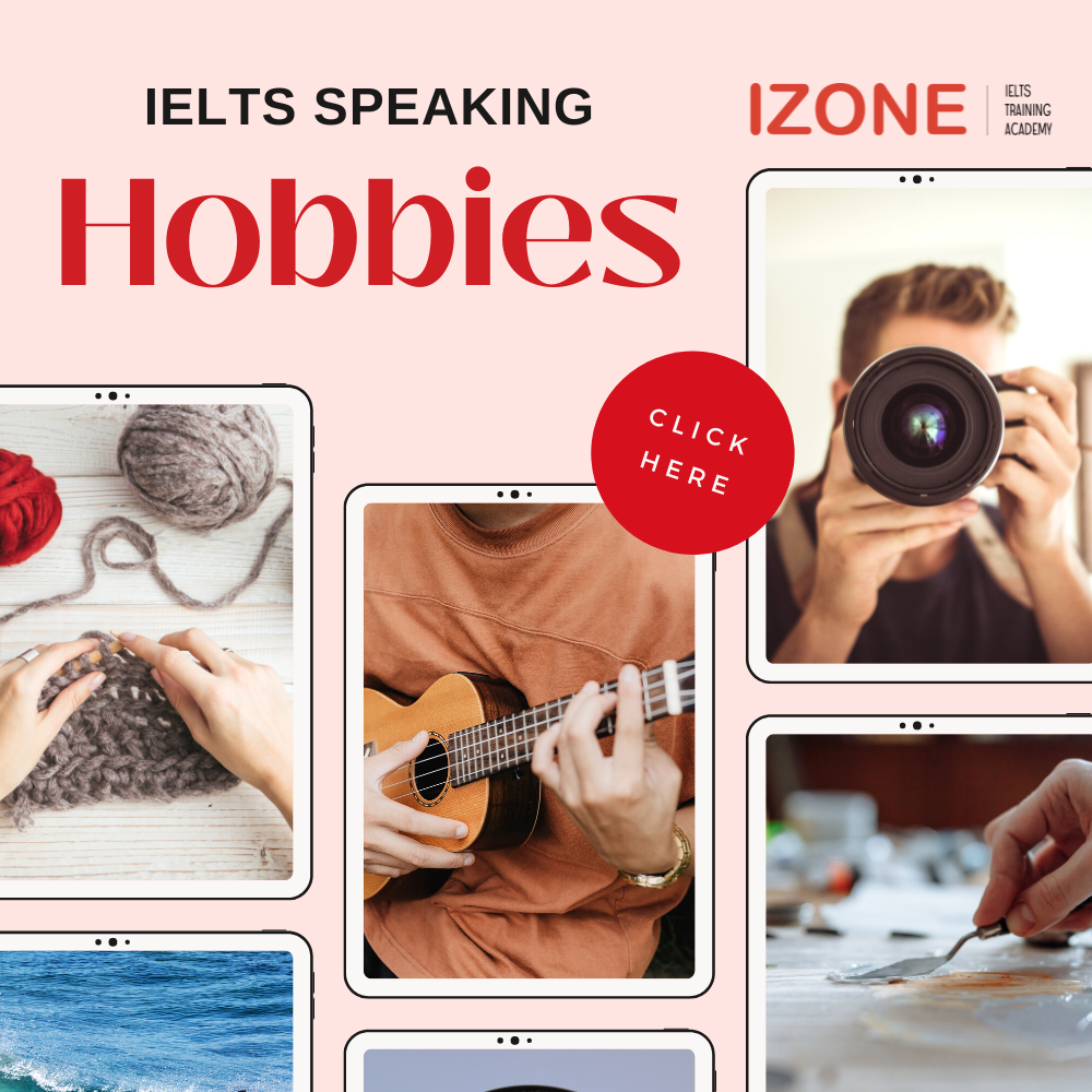 Tổng hợp đề thi và bài mẫu IELTS Speaking Hobbies 2022