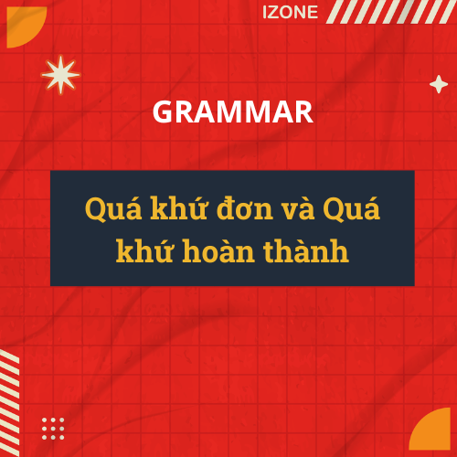 Phân biệt Quá khứ đơn và Quá khứ hoàn thành