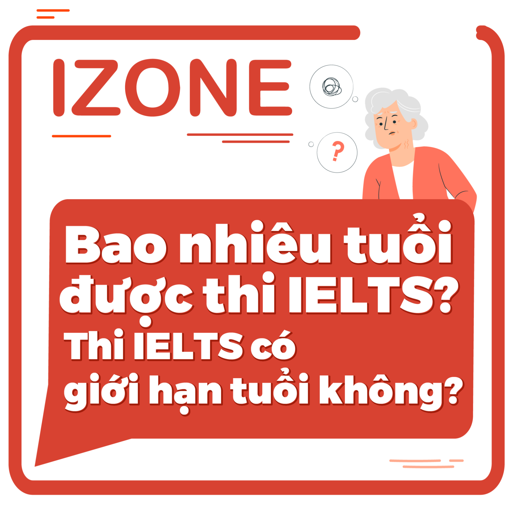 Bao nhiêu tuổi được thi IELTS? Thi IELTS có giới hạn tuổi không?