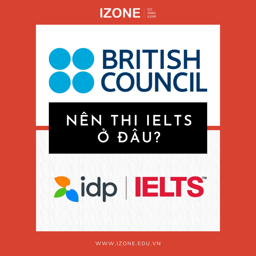 Nên thi IELTS ở đâu? Chọn thi ở British Council hay IDP? So sánh chi tiết