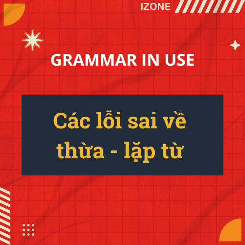 Các lỗi sai về thừa – lặp từ