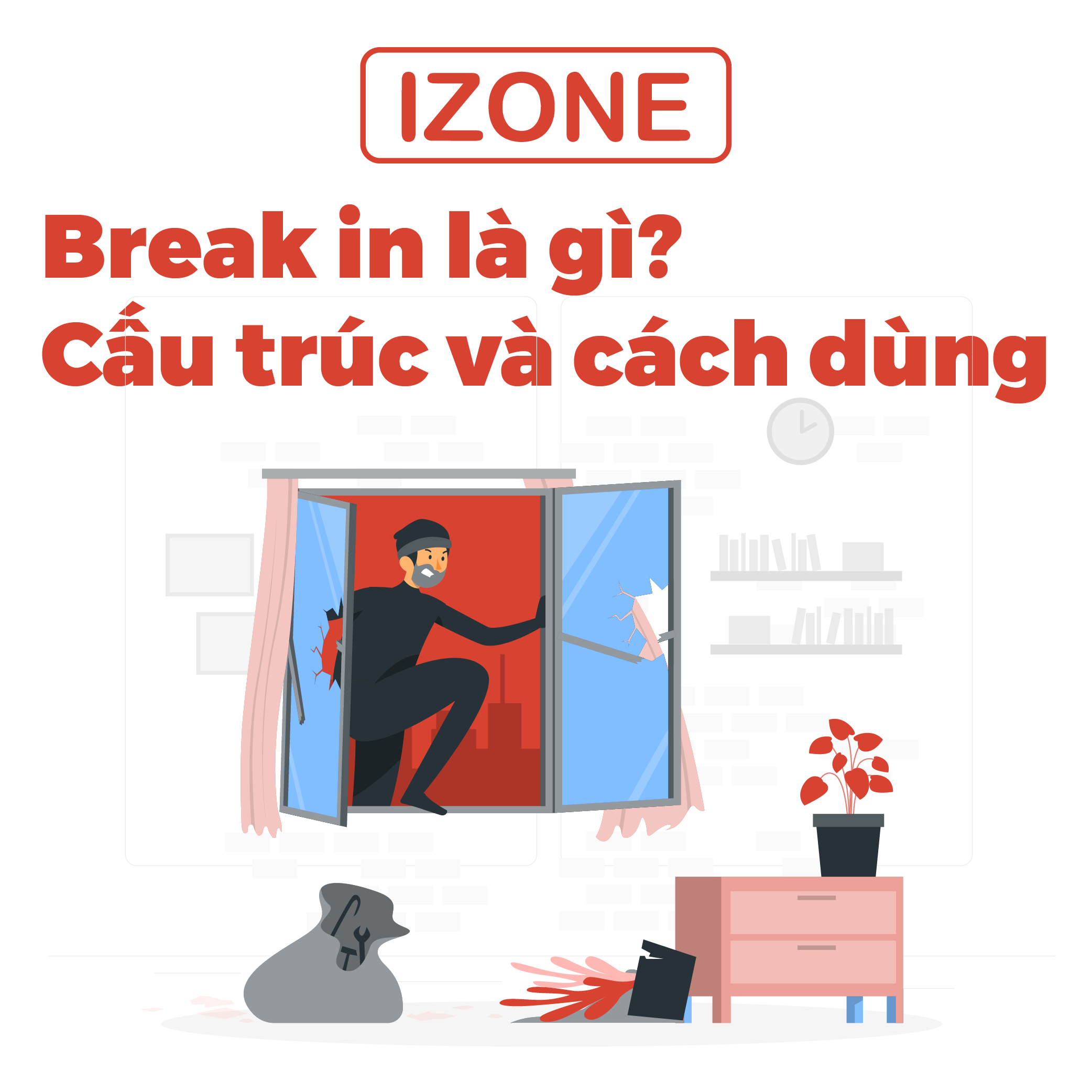 Break into là gì? Ví dụ cụ thể về cấu trúc, cách dùng