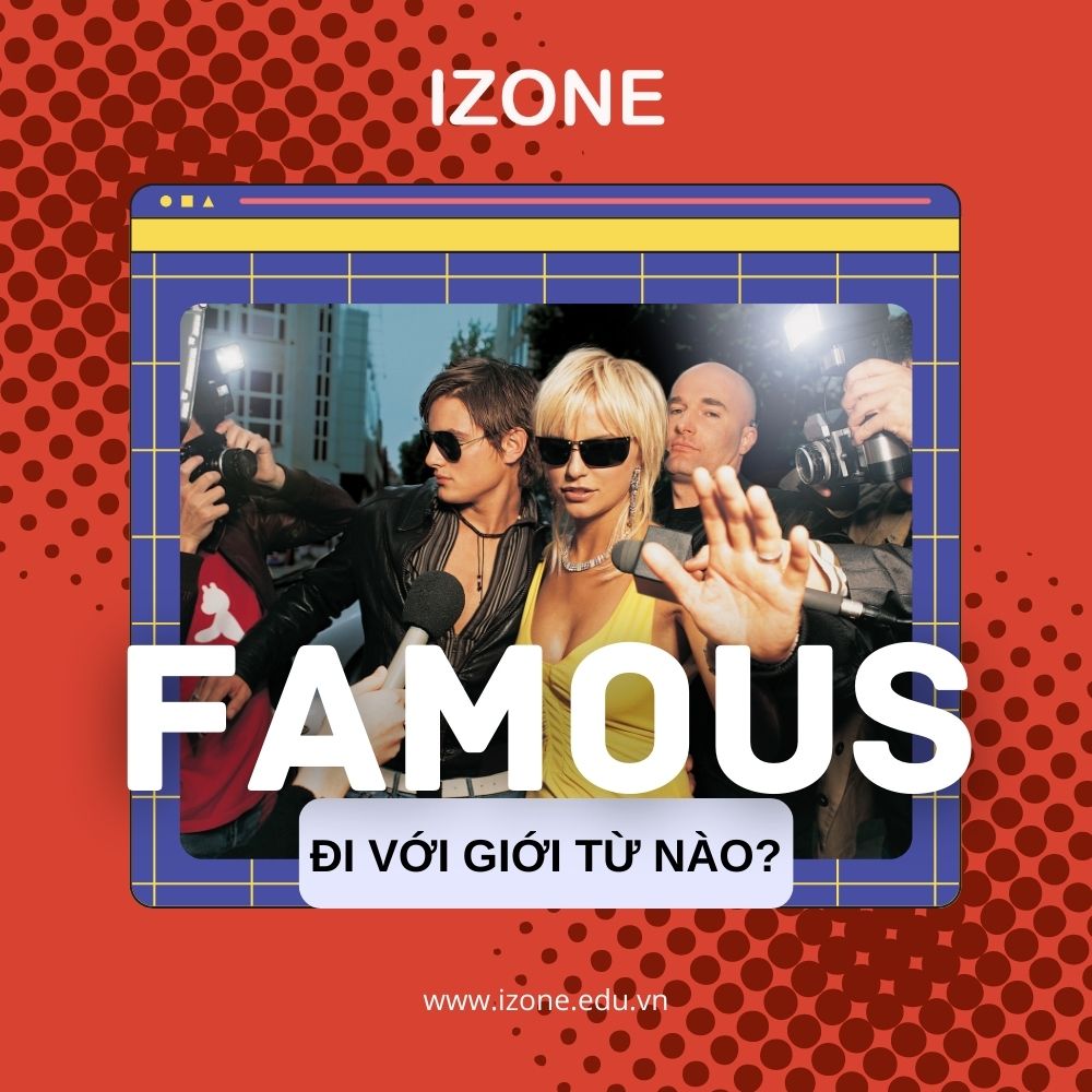 Famous đi với giới từ gì? – Tổng hợp kiến thức cần biết