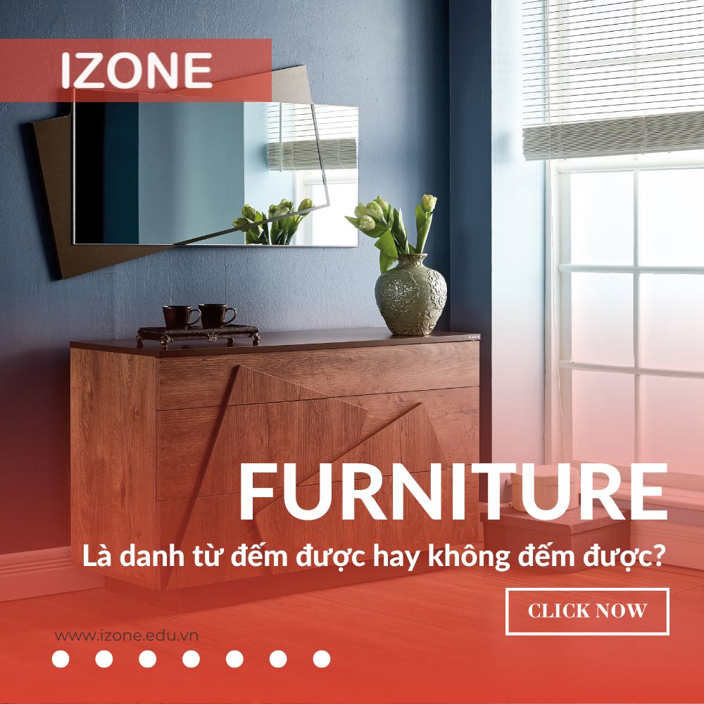 [Giải đáp] Furniture là danh từ đếm được hay không đếm được?