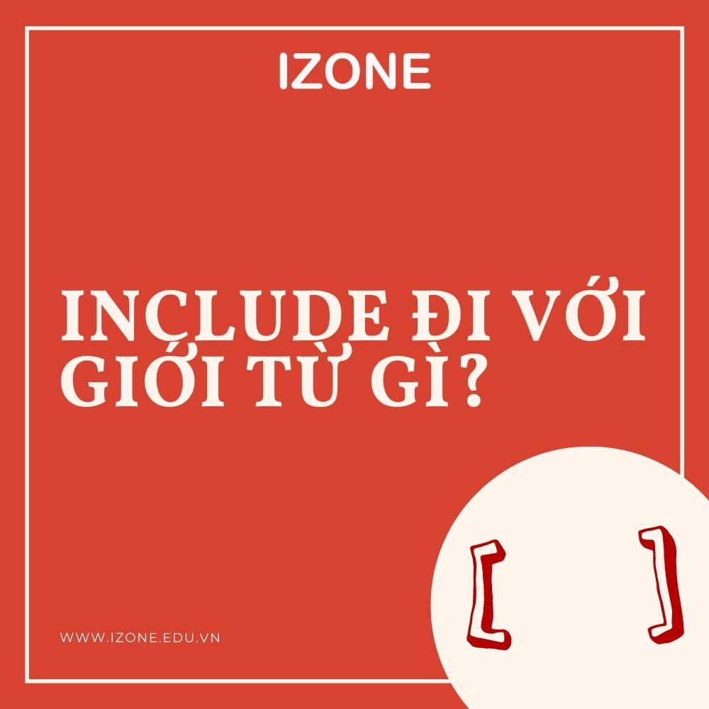 Include đi với giới từ gì? – Tổng hợp các kiến thức cần biết