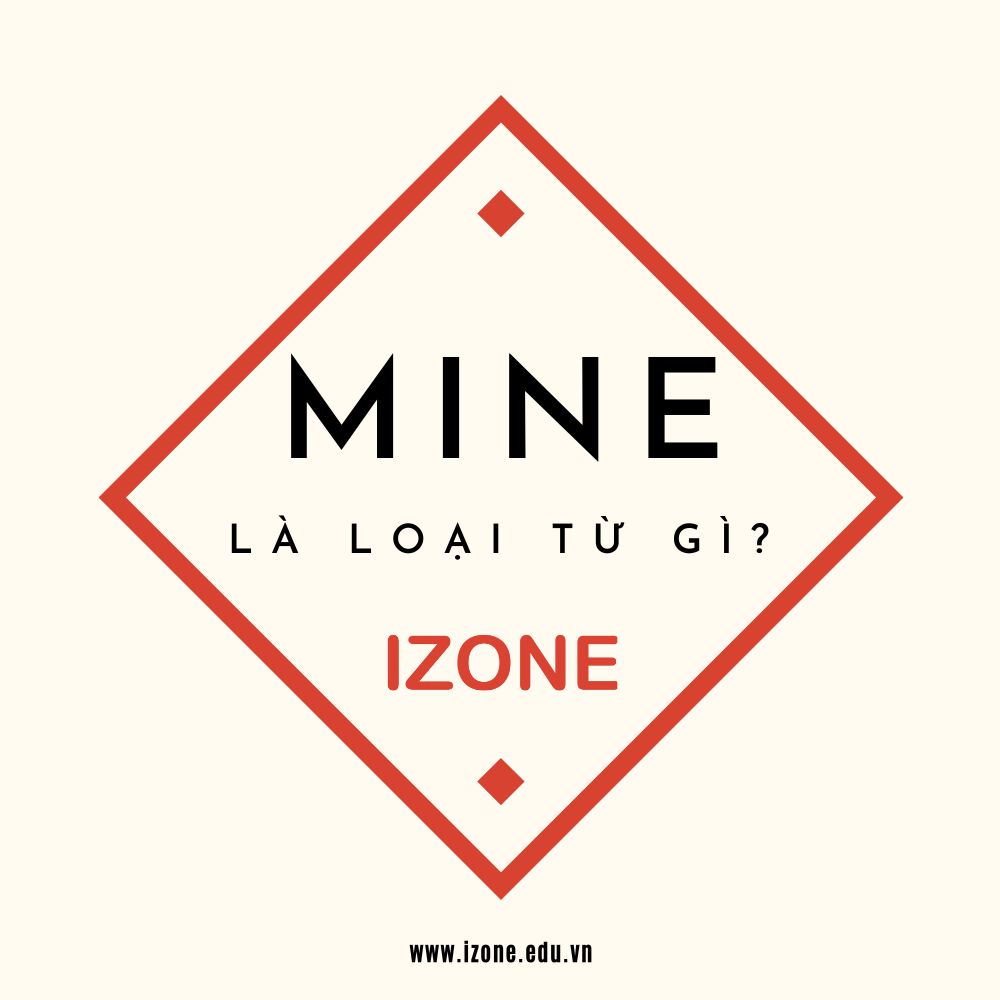 Mine là loại từ gì? So sánh mine, my và me