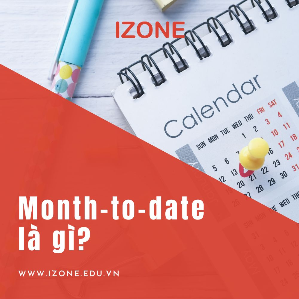 Month-to-date là gì? Cụm từ này sử dụng như thế nào?