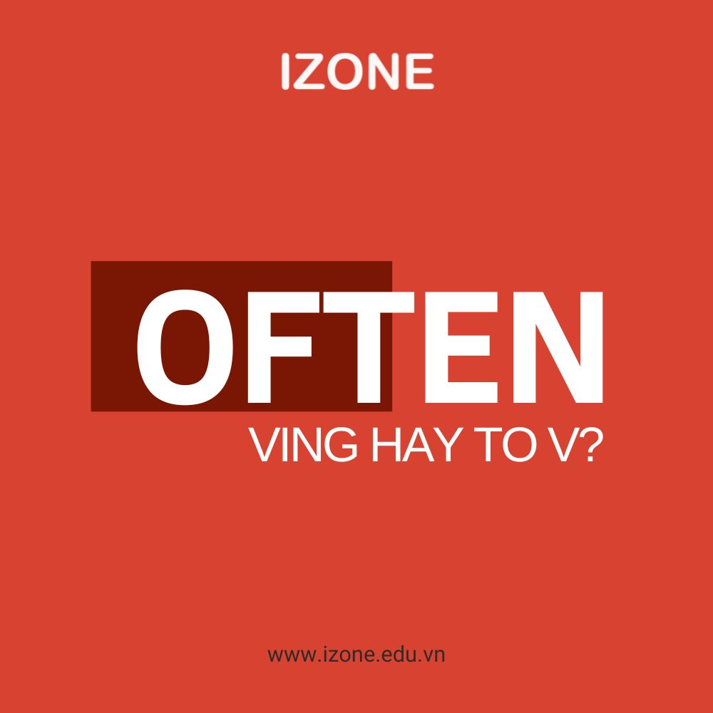 Often + ving hay to v? Cấu trúc và cách dùng chính xác