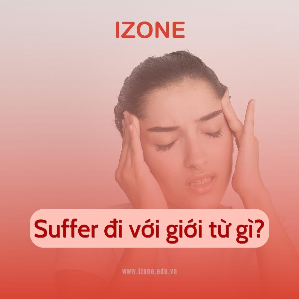 Suffer là gì? Suffer đi với giới từ gì? – Giải đáp