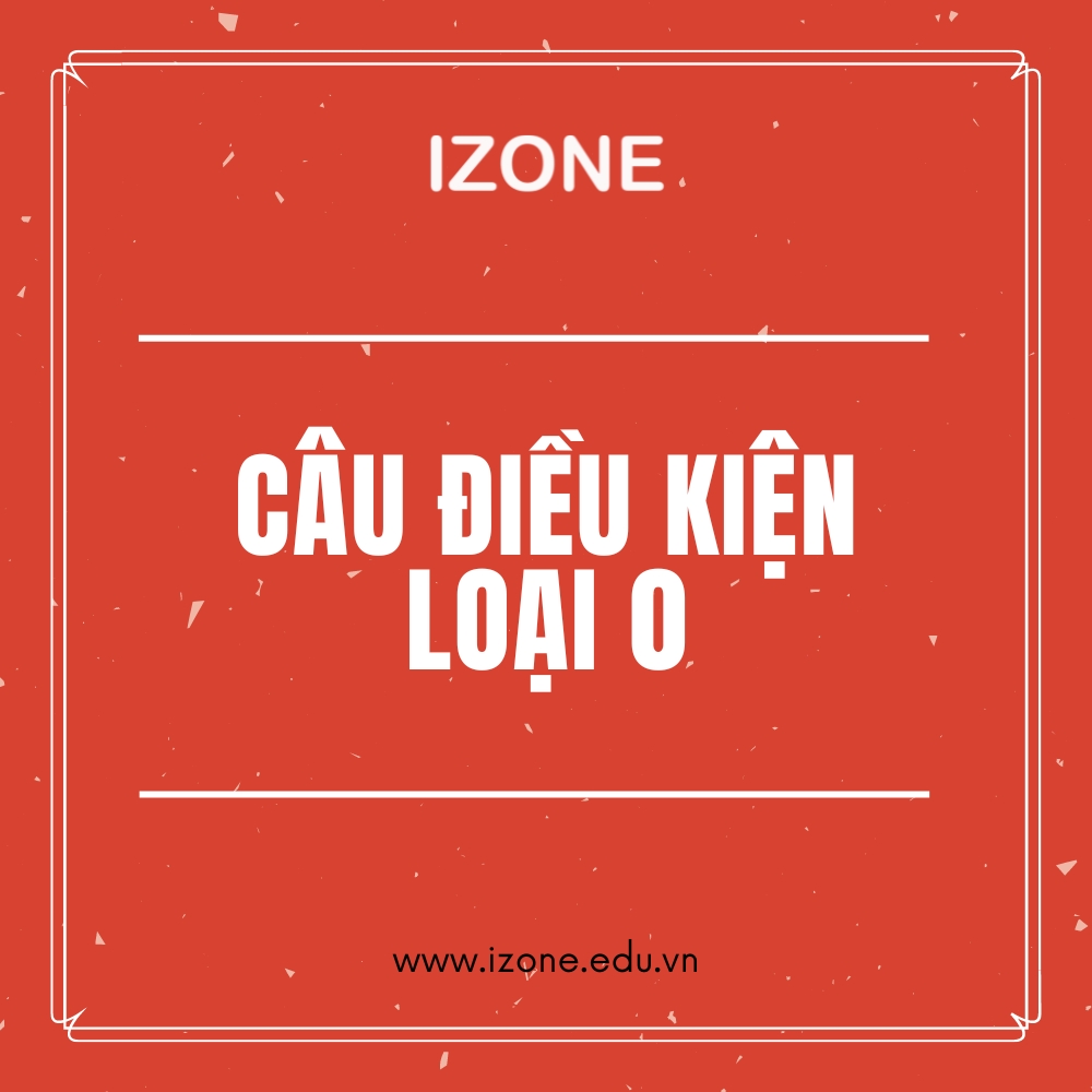 Câu điều kiện loại 0 – Lý thuyết và Bài tập có đáp án