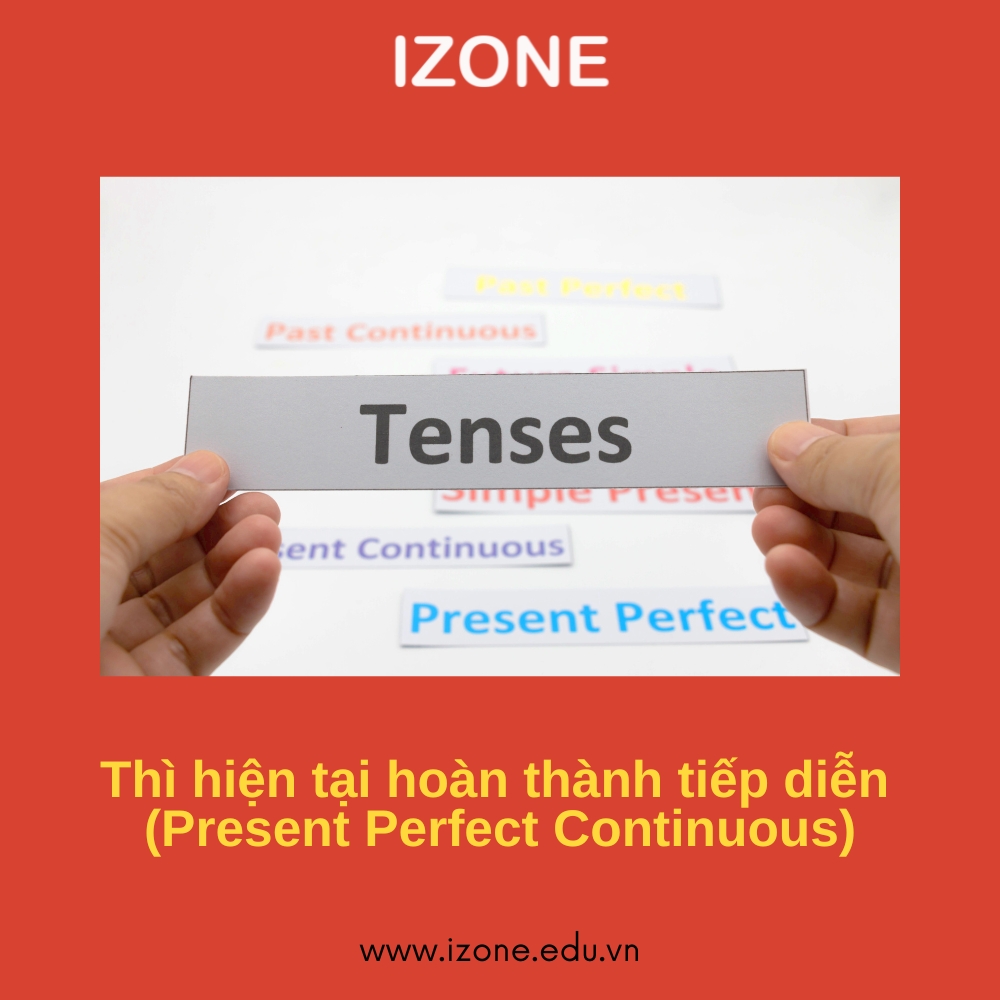 Tất tần tật lý thuyết + bài tập thì hiện tại hoàn thành tiếp diễn