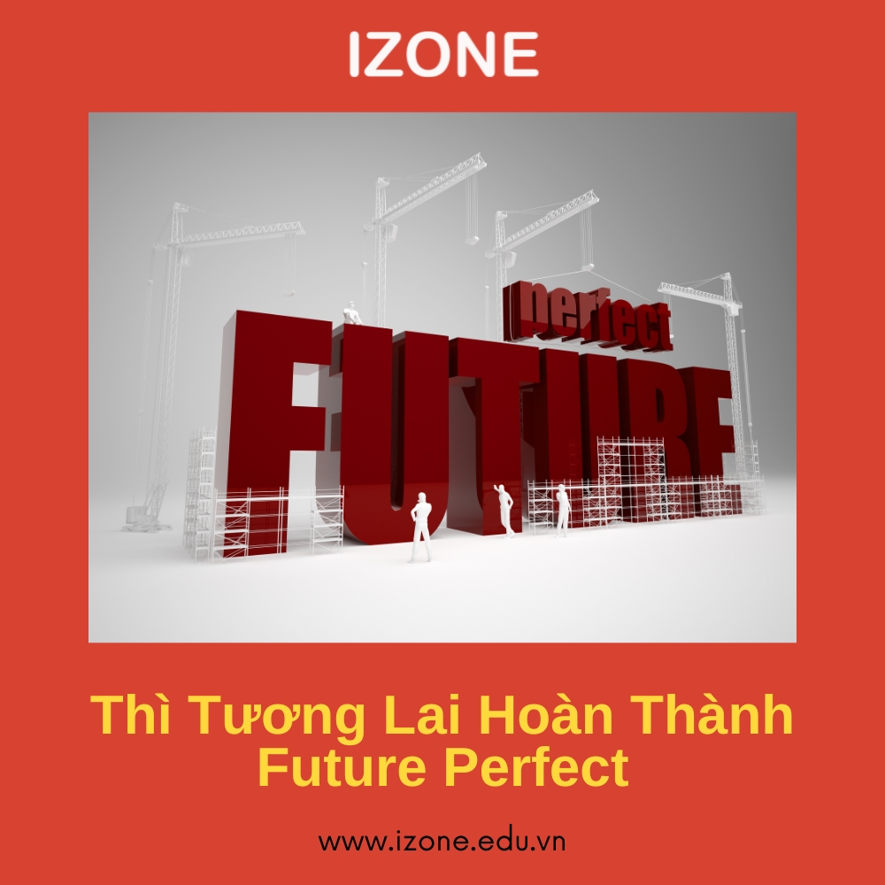 Thì Tương lai Hoàn thành (Future Perfect) – Kiến thức A – Z