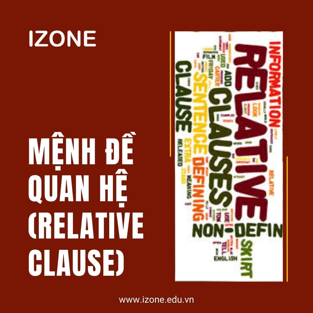 Mệnh đề quan hệ (Relative clause): Kiến thức + Bài Tập chi tiết