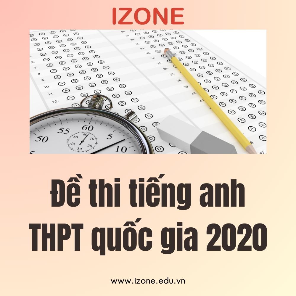 [Đáp án + Giải thích] 4 đề thi tiếng anh THPT quốc gia 2020