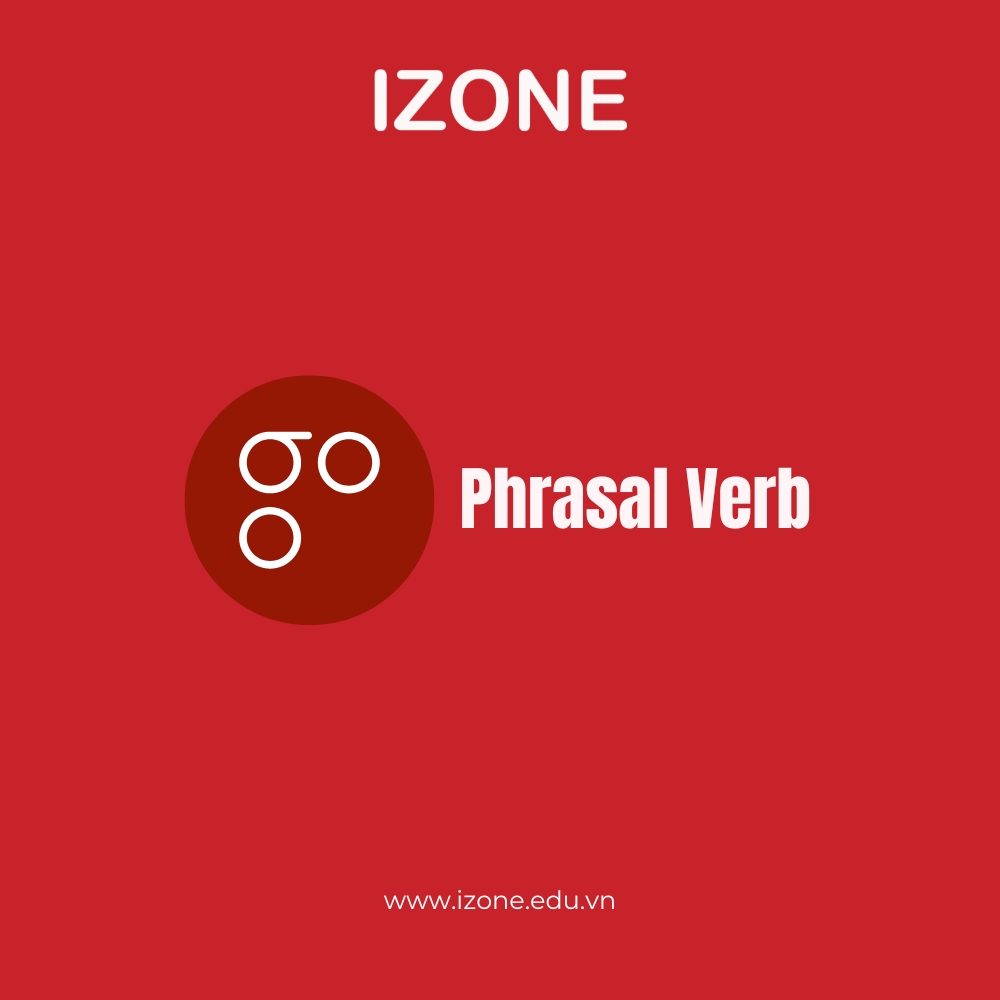 Tổng hợp 26 cụm động từ với go – Phrasal Verb Go: Cách dùng + Bài tập