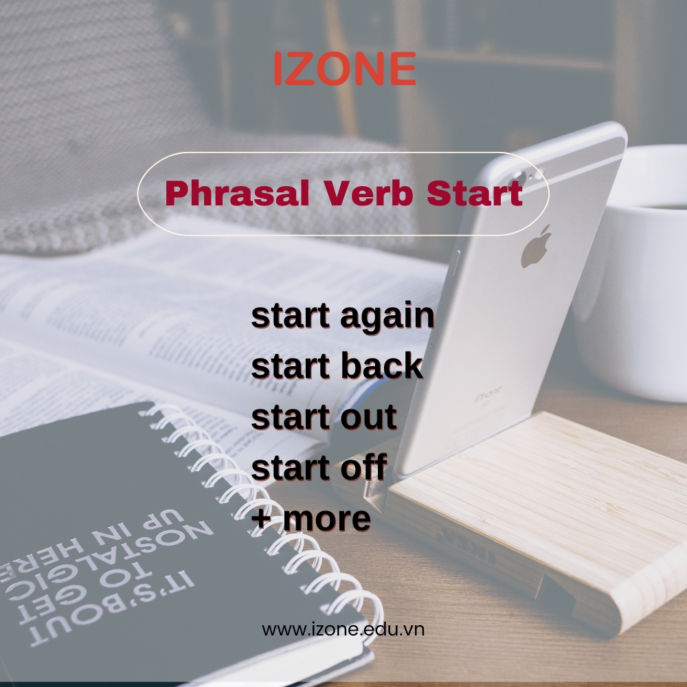 Tổng hợp 13 cụm động từ với start – Phrasal verb start cần nhớ