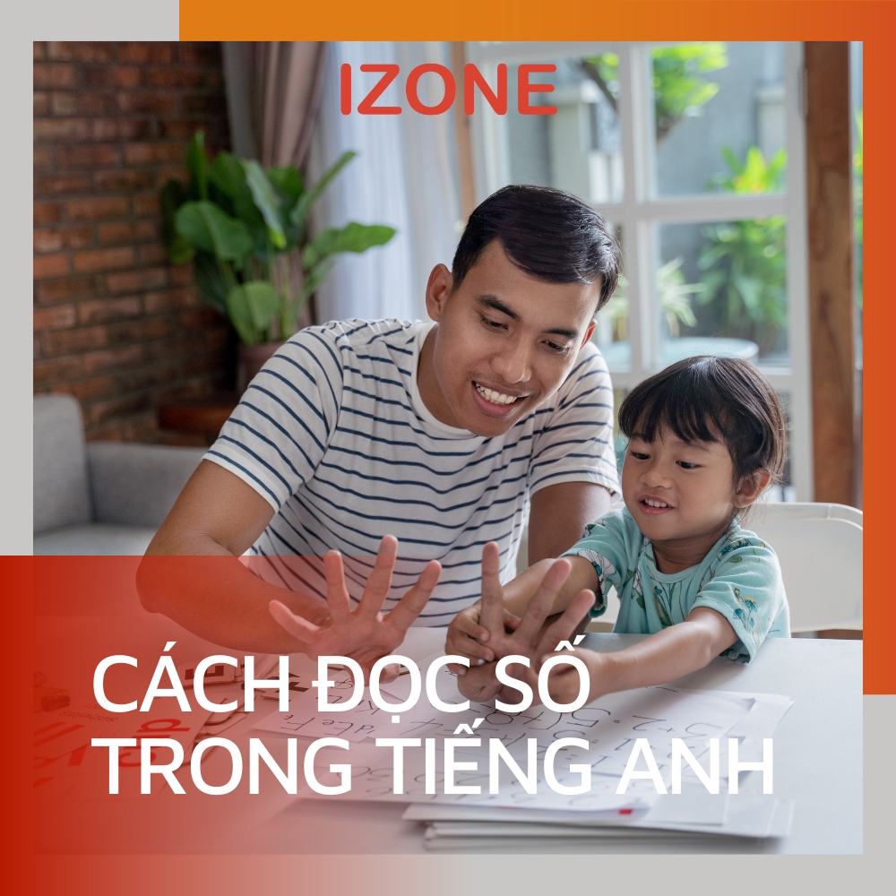 A – Z cách đọc số trong tiếng Anh “chuẩn không cần chỉnh”