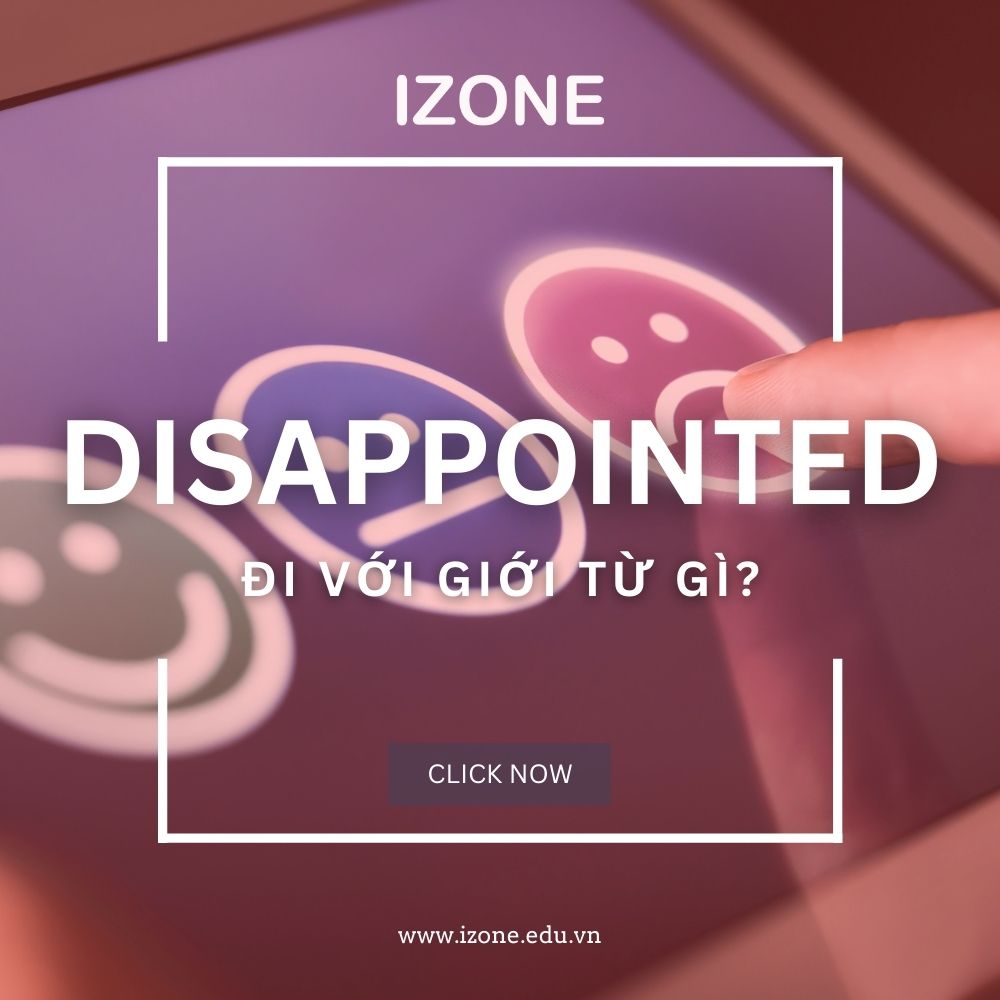 Disappointed đi với giới từ gì? – Giải đáp chi tiết A – Z