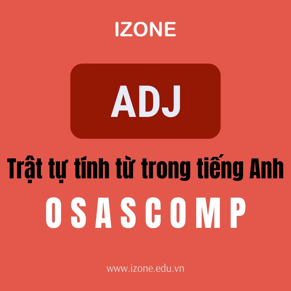 Ghi nhớ ngay trật tự tính từ trong tiếng Anh chỉ trong 5 phút đọc