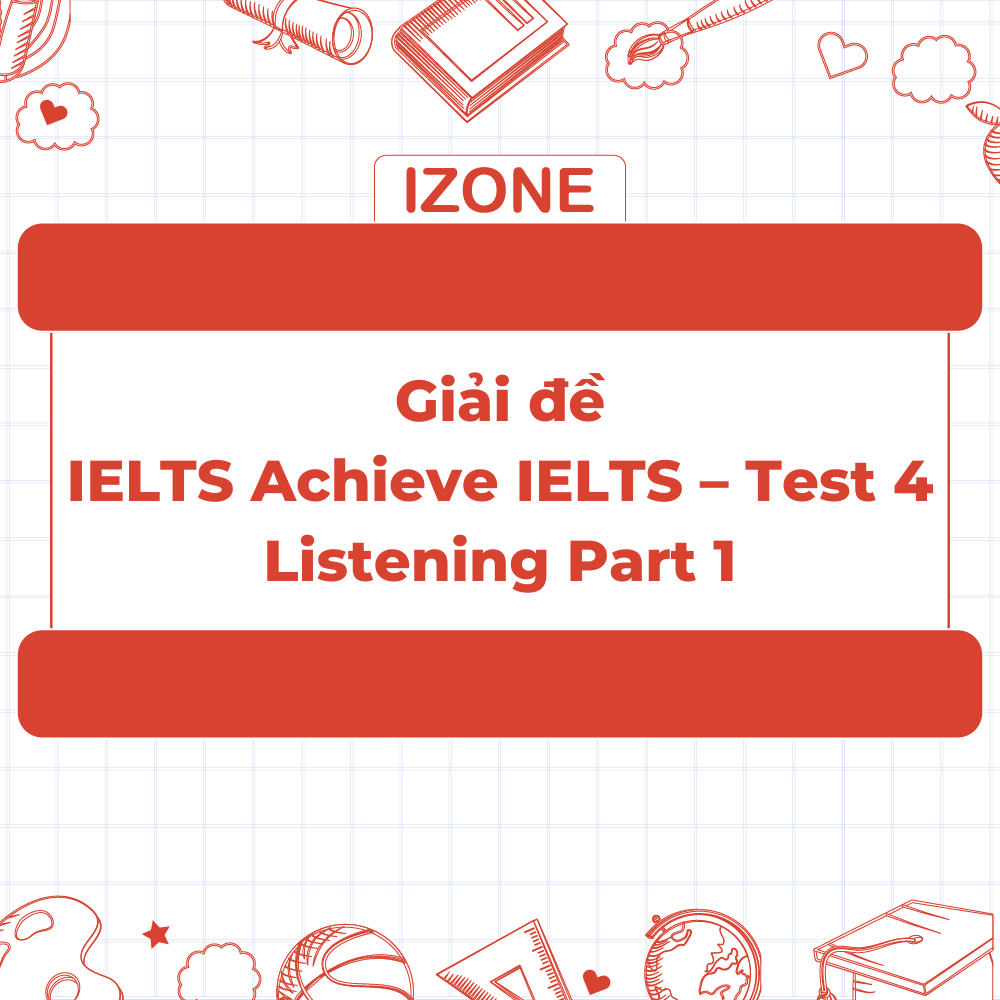 Giải đề Achieve IELTS – Test 4 – Listening Part 1