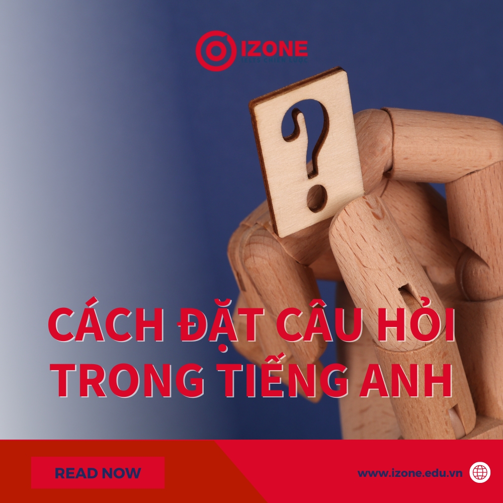 Cách đặt câu hỏi trong tiếng Anh CHUẨN như “người bản xứ”