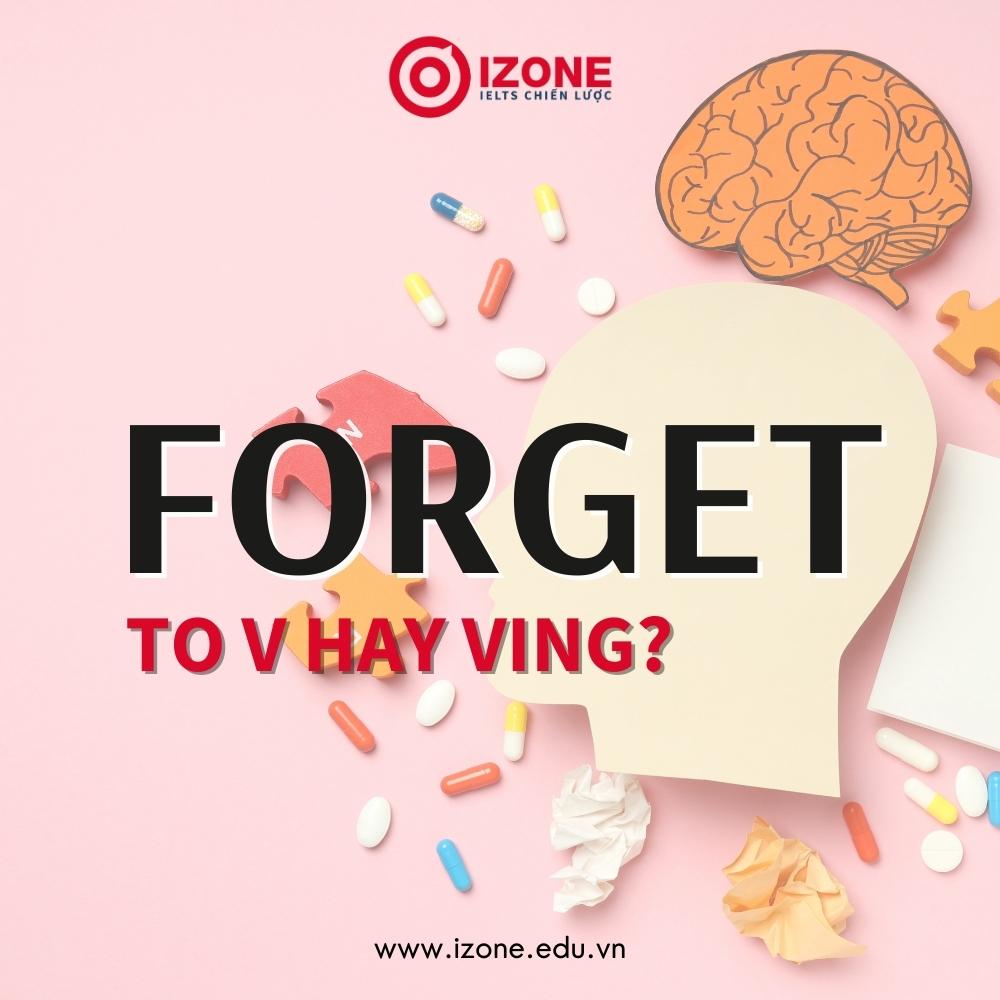 Cấu trúc forget, cách dùng và giải đáp forget to V hay Ving?