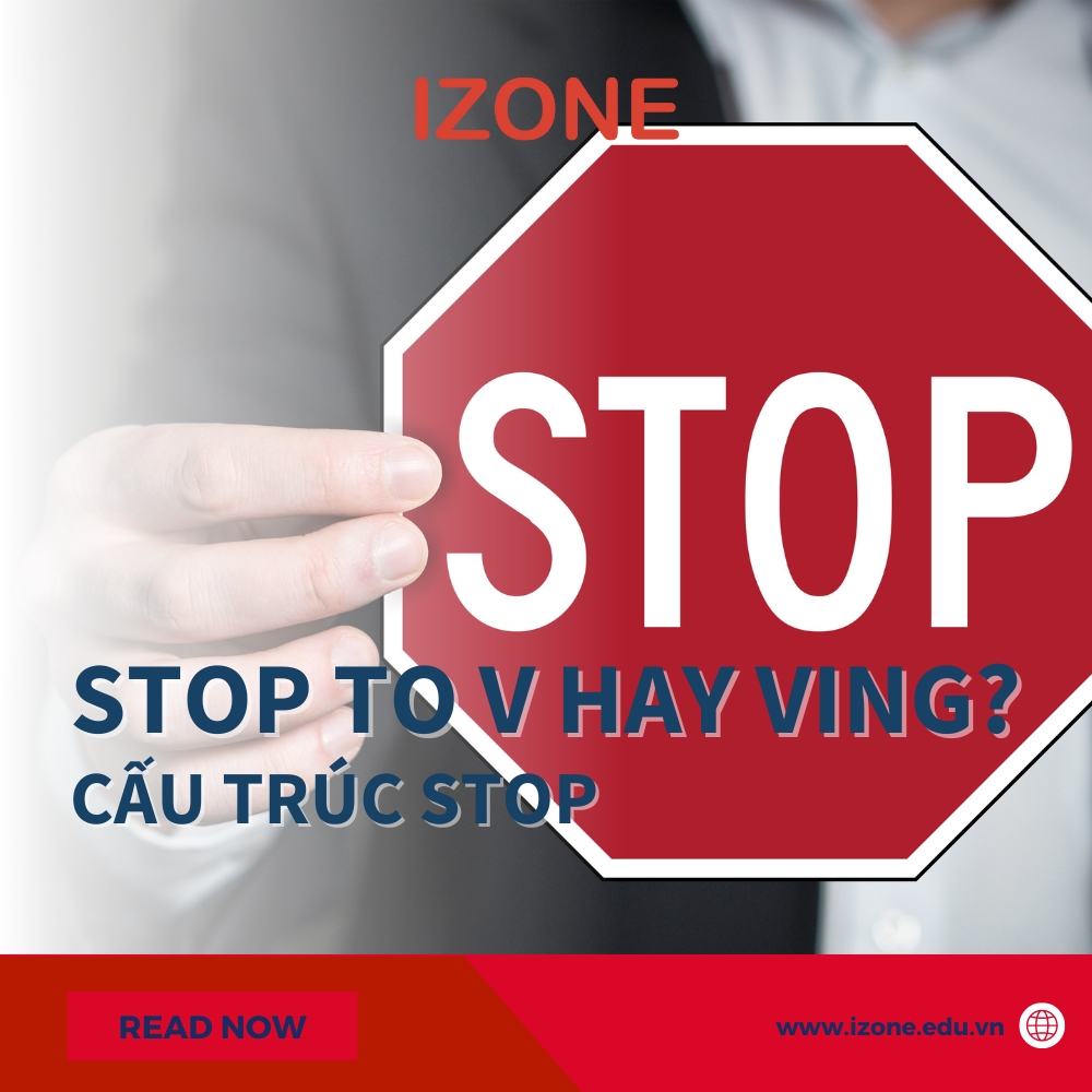 Cấu trúc Stop – Stop to v hay ving? – Lý thuyết và bài tập