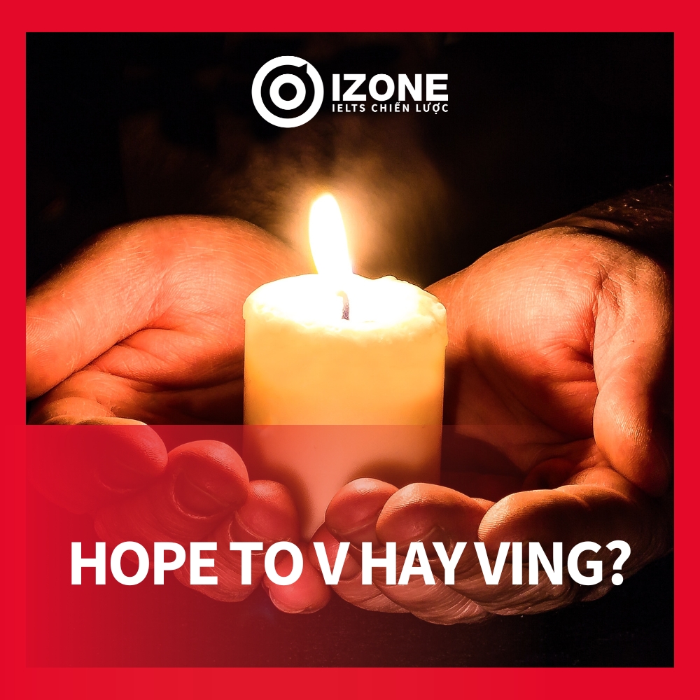 Tổng hợp cấu trúc hope thường gặp – Hope to V hay Ving?