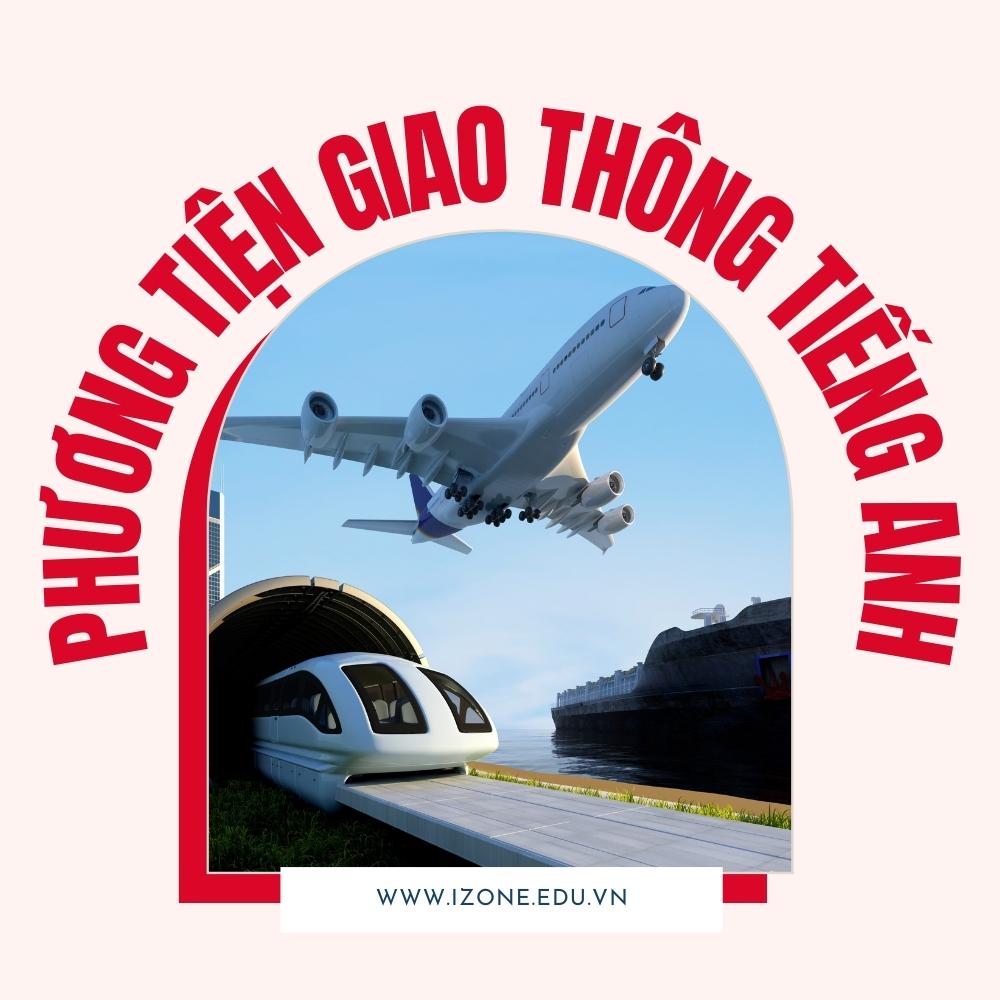 Phương tiện giao thông tiếng Anh: 30+ từ vựng thường dùng