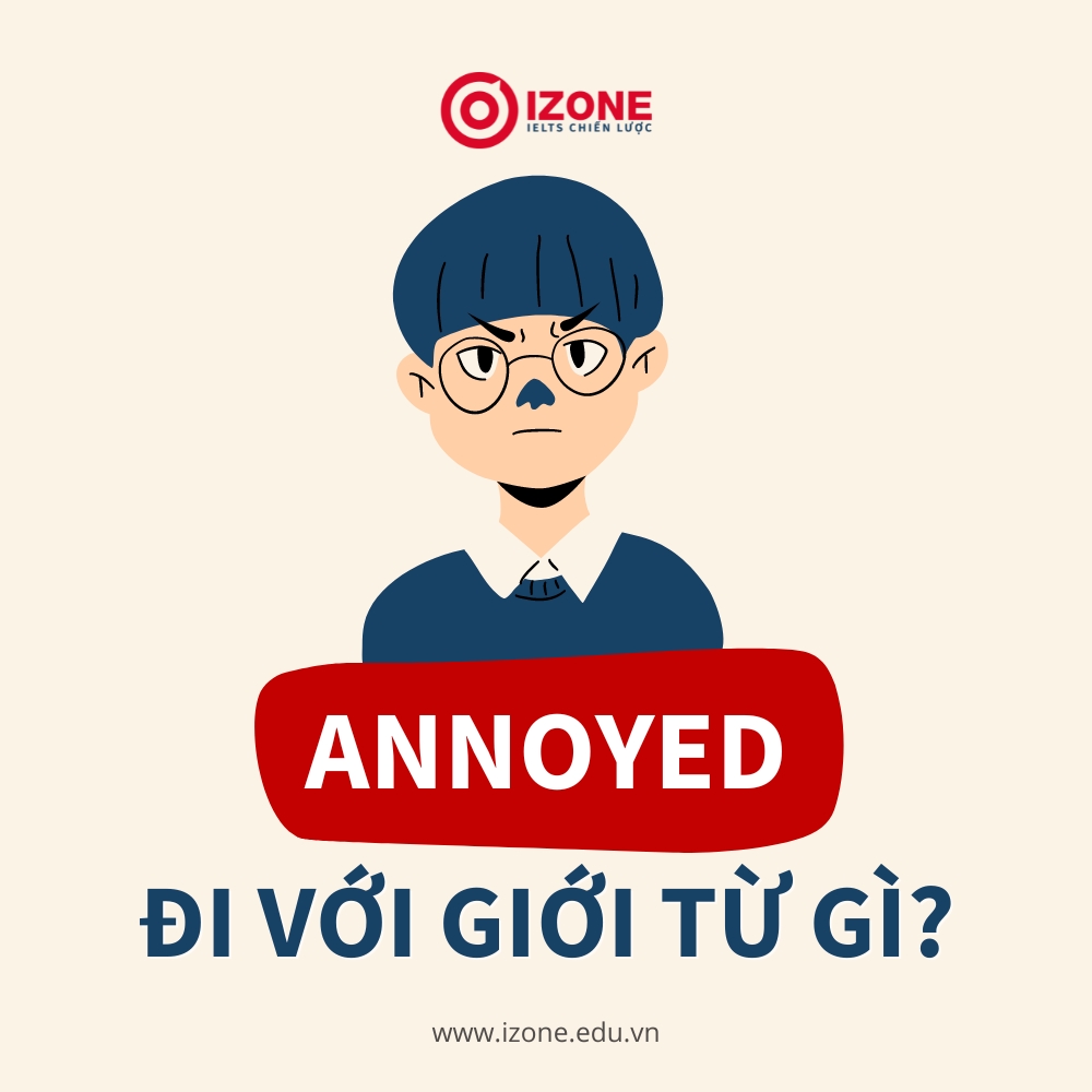 Annoyed đi với giới từ gì? – Tổng hợp lý thuyết & bài tập