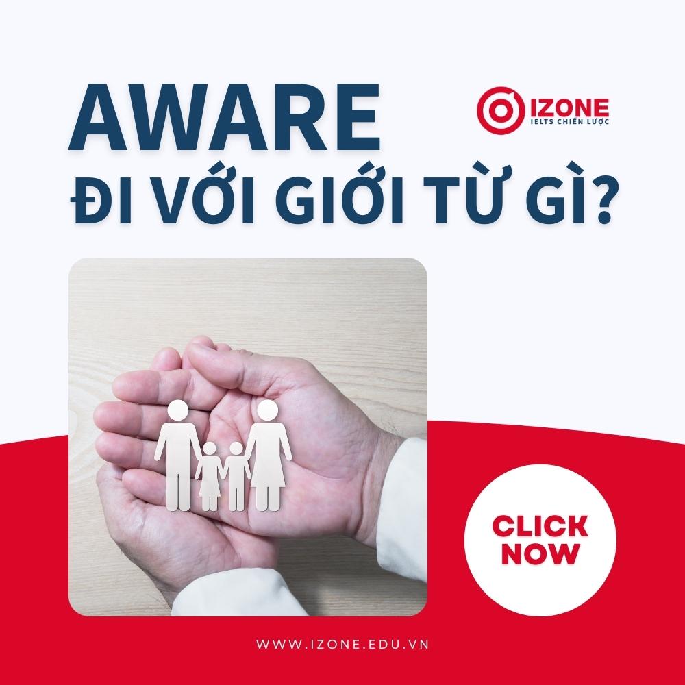 Aware đi với giới từ gì? – Cách dùng và Bài luyện tập