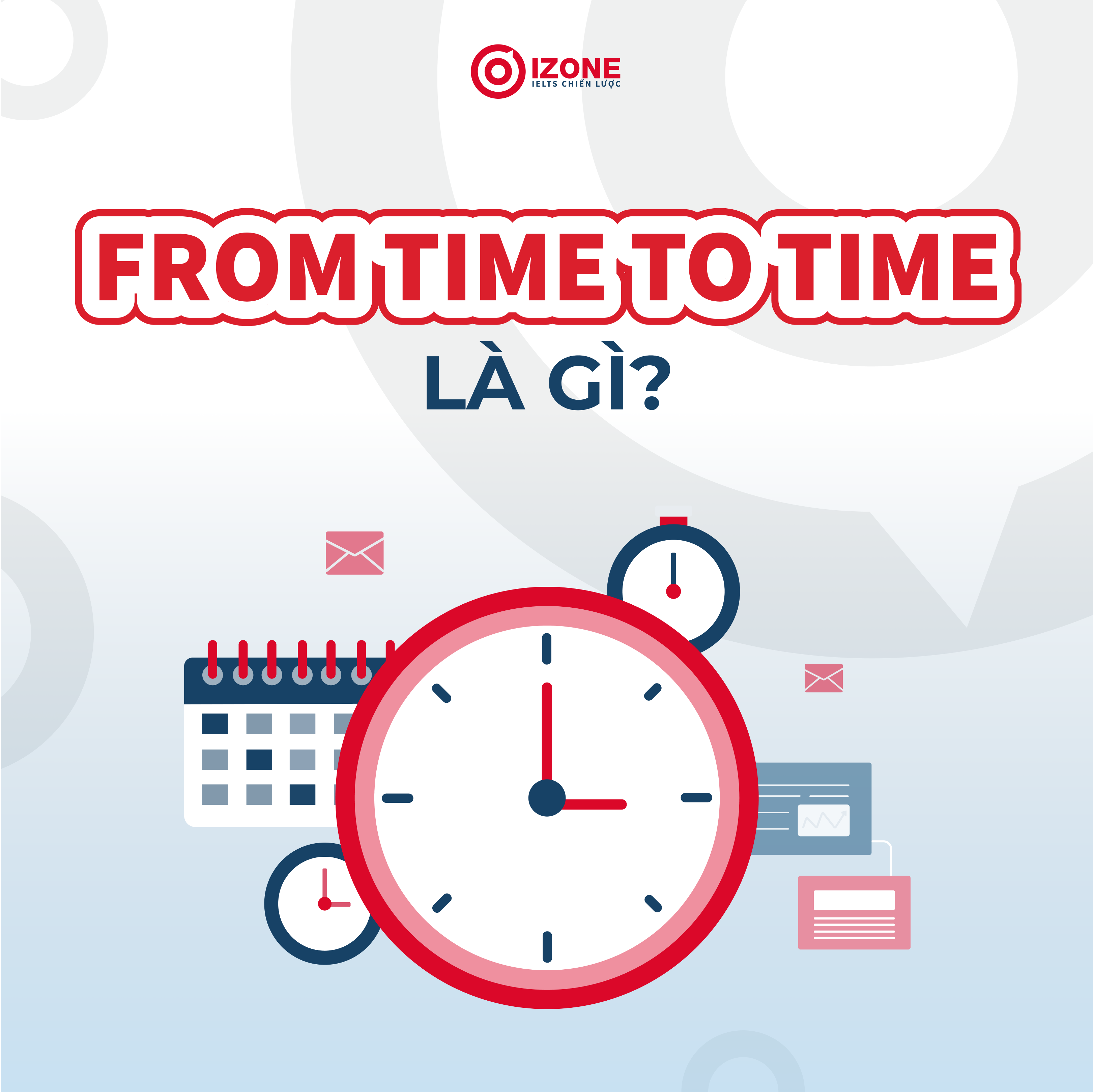 From time to time là gì? – Cách sử dụng đúng