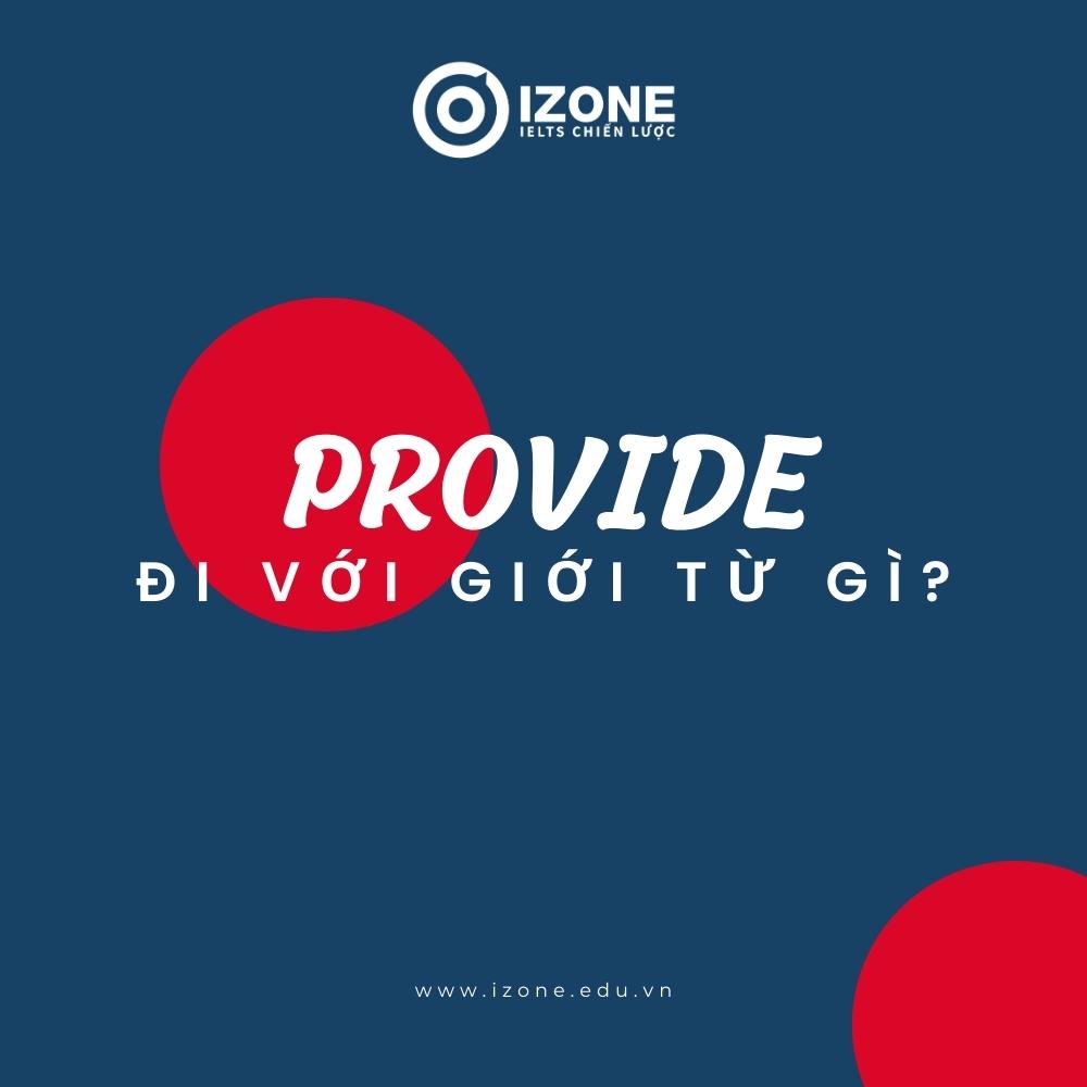 Provide đi với giới từ gì? – Tổng hợp 3 cấu trúc thường dùng nhất