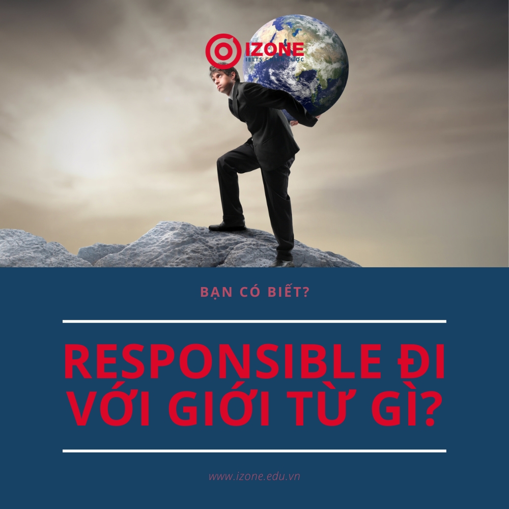 [Hữu ích] Responsible đi với giới từ gì? Cấu trúc responsible