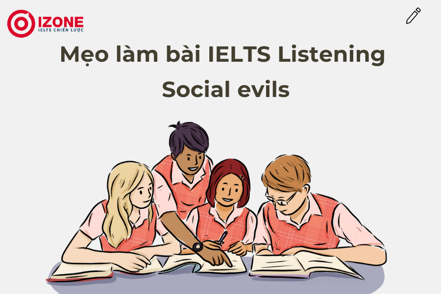 Mẹo làm bài IELTS Listening Social evils