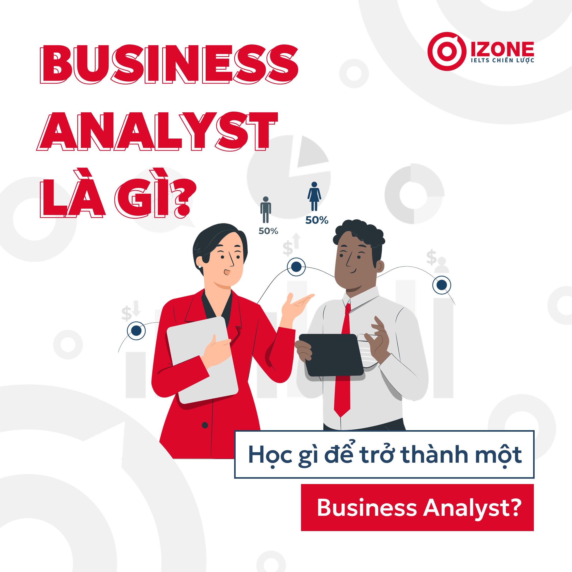 Business Analyst là gì? Một BA sử dụng tiếng Anh thế nào?