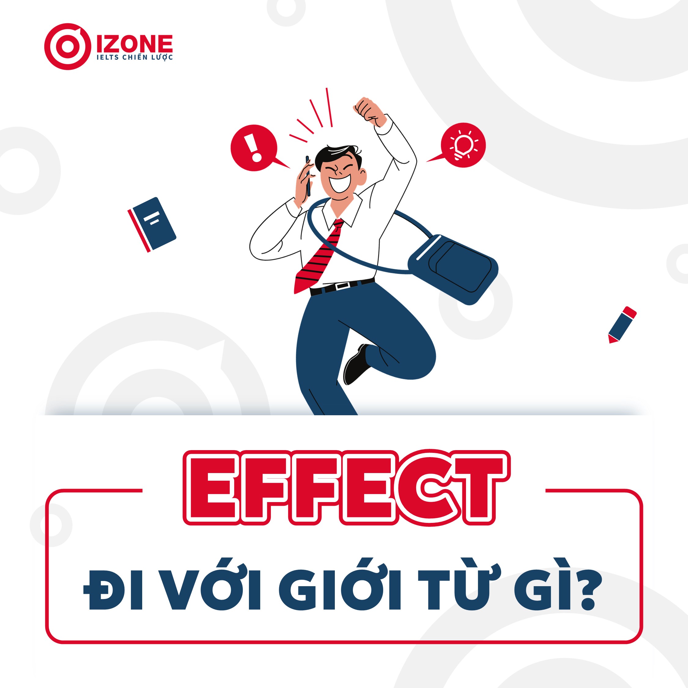 Effect đi với giới từ gì? – Giải đáp chi tiết, đầy đủ, chính xác nhất