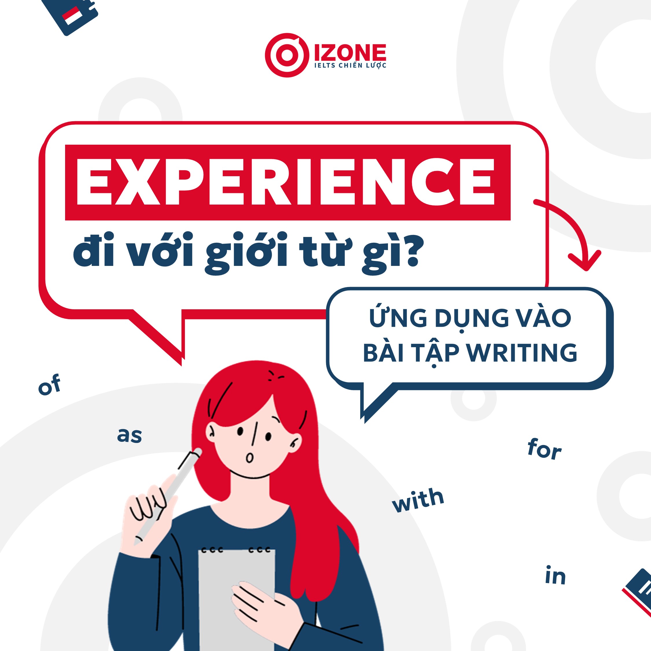 Experience đi với giới từ gì? Ứng dụng cụm từ với experience vào bài tập writing thực tế