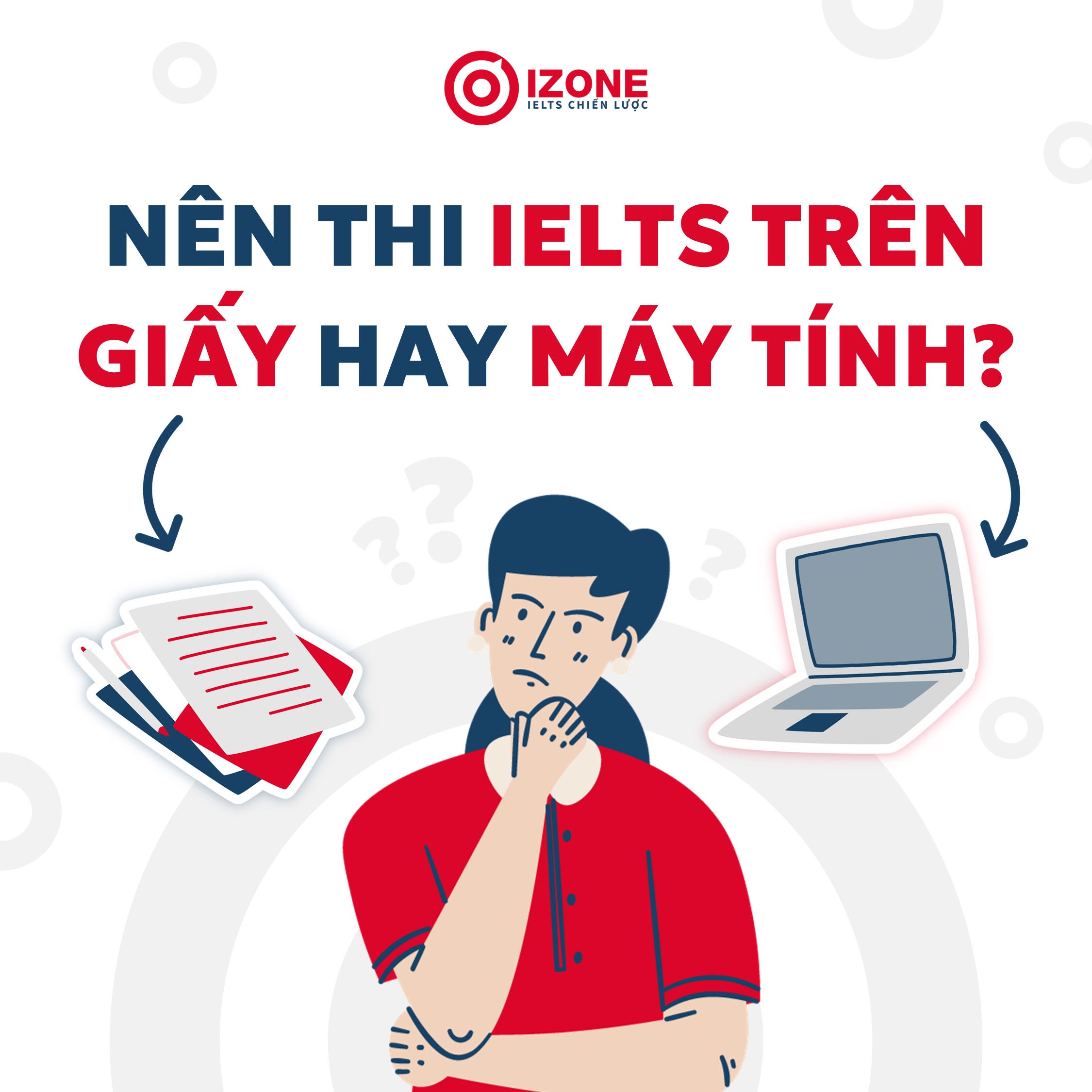 Nên thi IELTS trên giấy hay máy tính? Bạn phù hợp với hình thức thi nào?