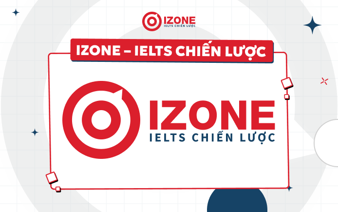 Top 10 địa chỉ thi thử IELTS tốt nhất tại Hà Nội: IZONE IELTS