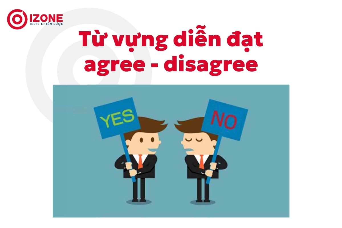 Từ vựng về agree-disagree giúp đạt band 8.0 IELTS