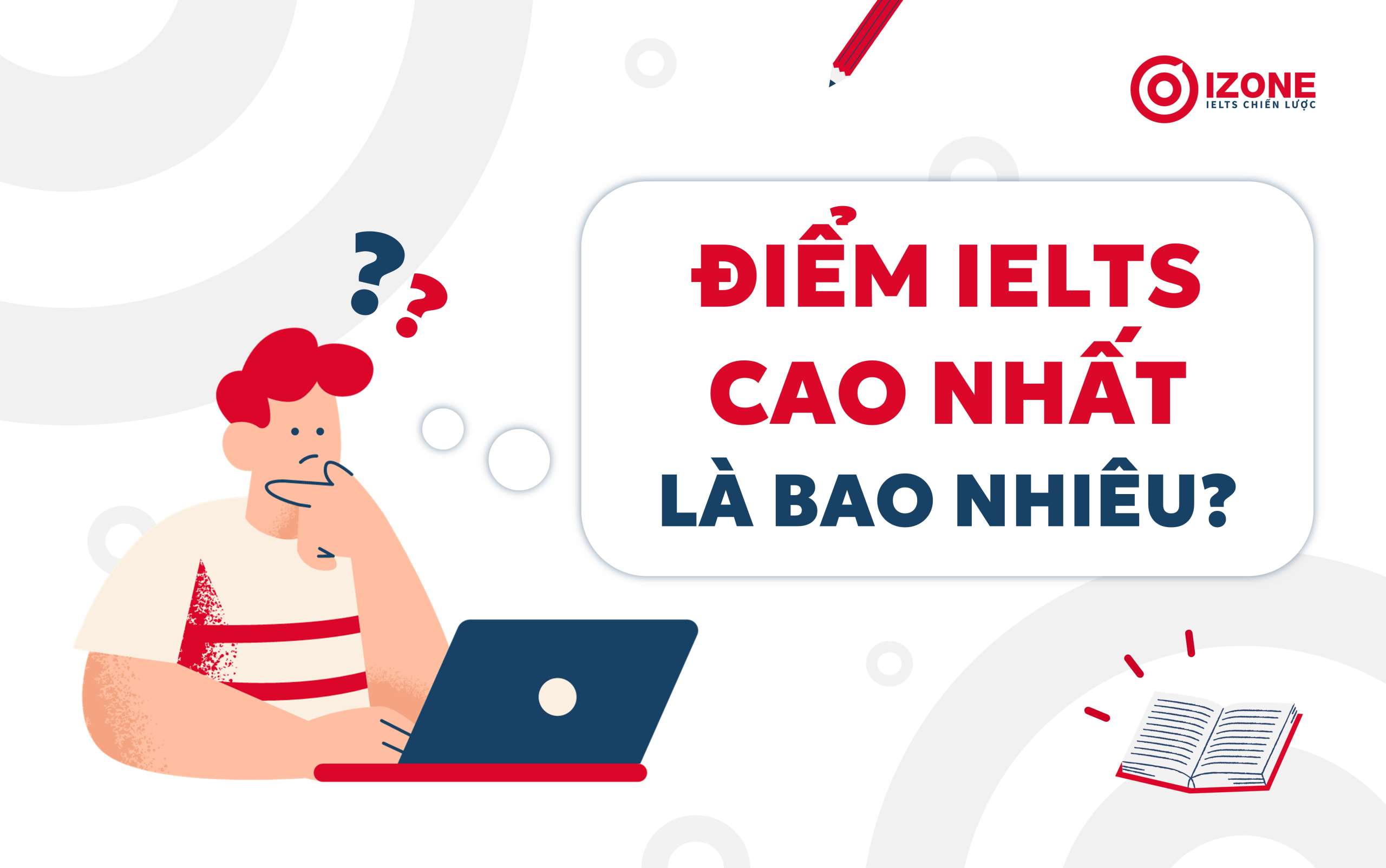 Điểm IELTS cao nhất là bao nhiêu?