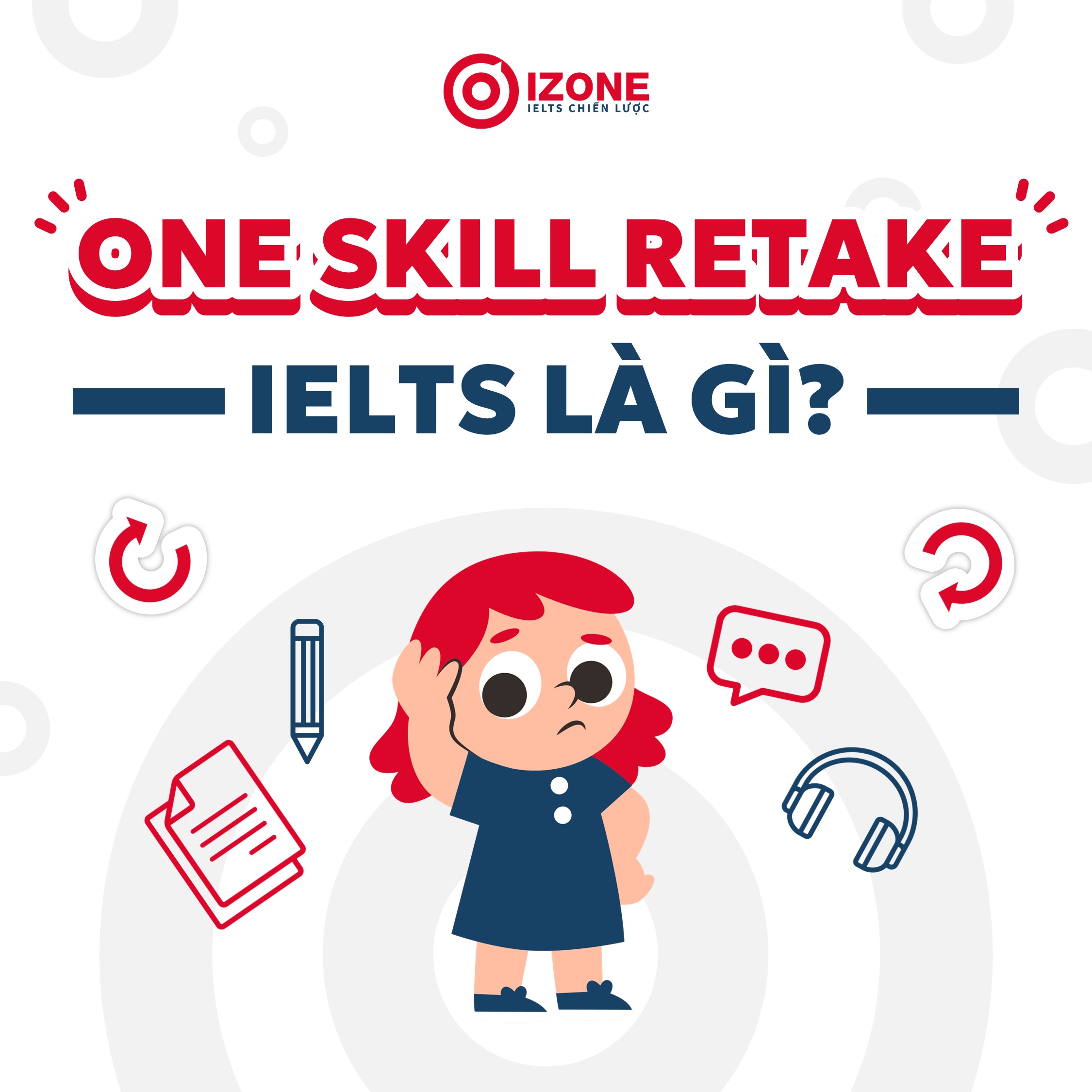 One skill retake IELTS là gì? Thí sinh được thi lại một kỹ năng IELTS nếu chưa đạt?