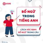 Tổng quan ngữ pháp về Bổ ngữ trong tiếng Anh – Cách xác định bổ ngữ trong câu chuẩn thumbnail