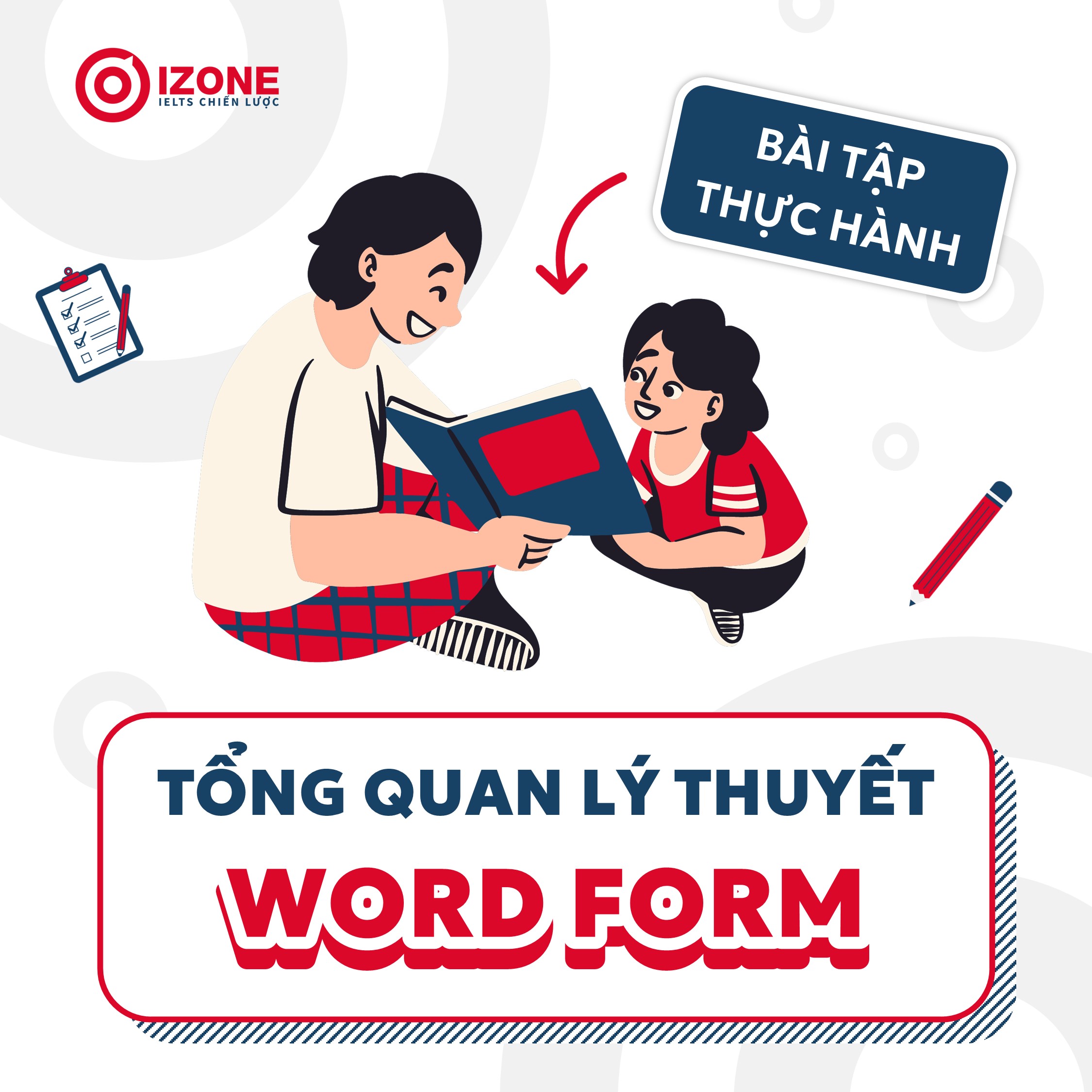 Tổng quan lý thuyết word form cơ bản – Cách làm word form với bài tập thực hành