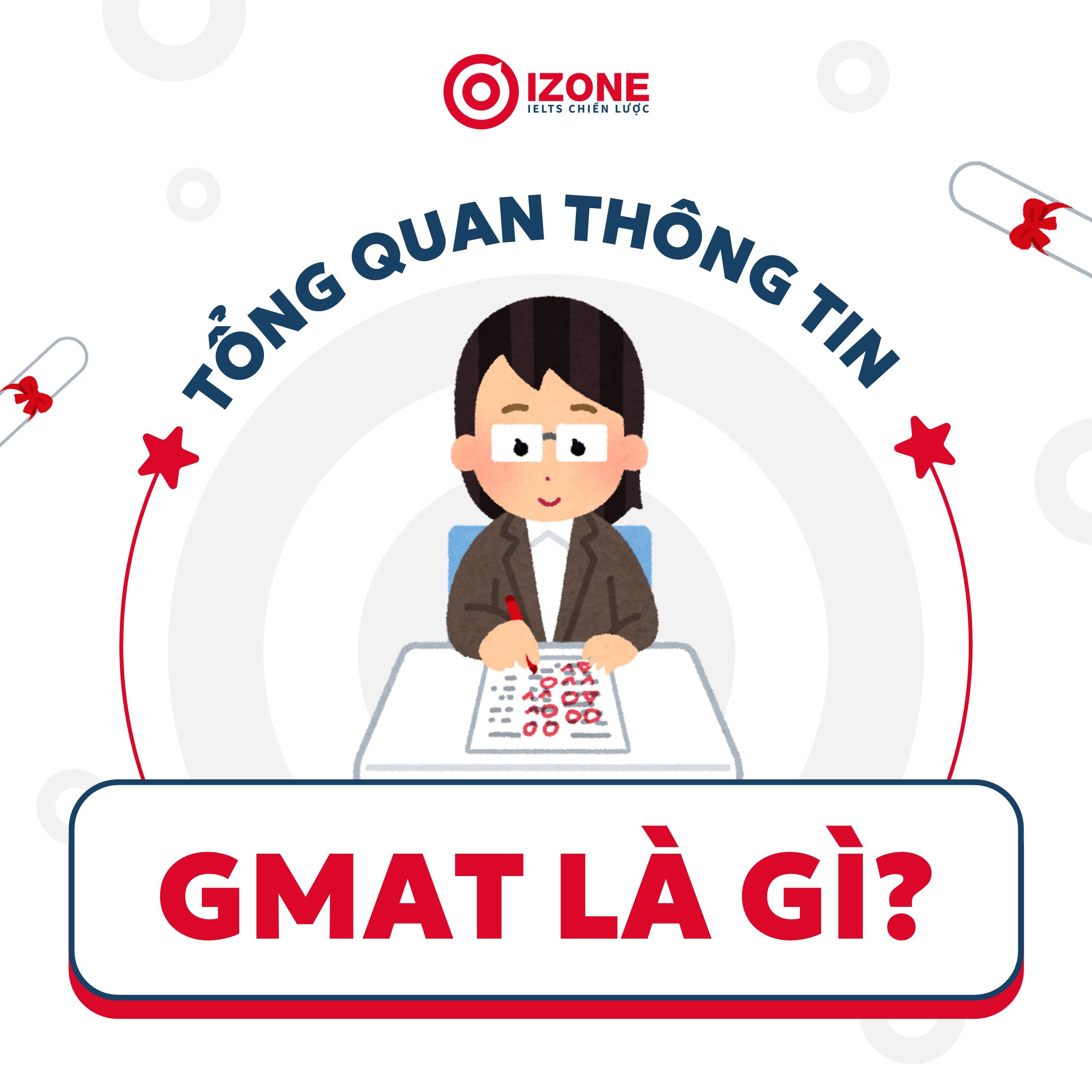 GMAT là gì? Tổng quan thông tin về kỳ thi và chứng chỉ GMAT