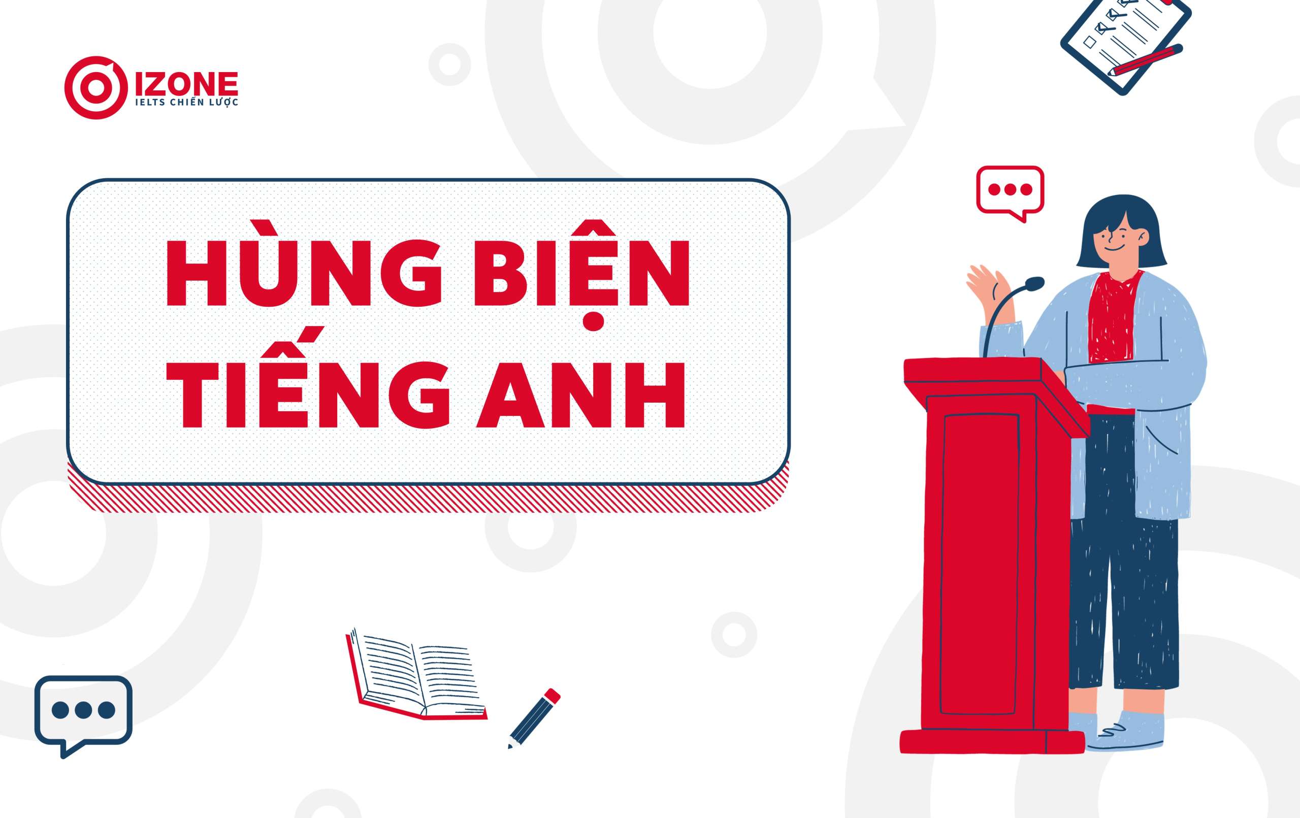 hùng biện tiếng anh là gì? giải thích về hùng biện bằng tiếng Anh