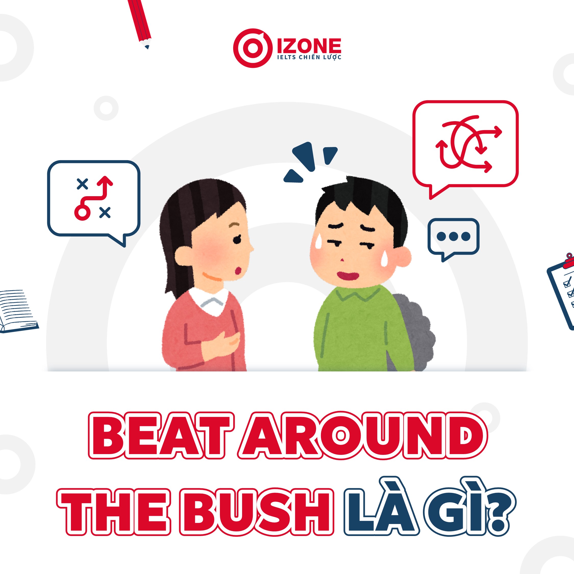 Beat around the bush là gì? Cách dùng & Ứng dụng trong IELTS