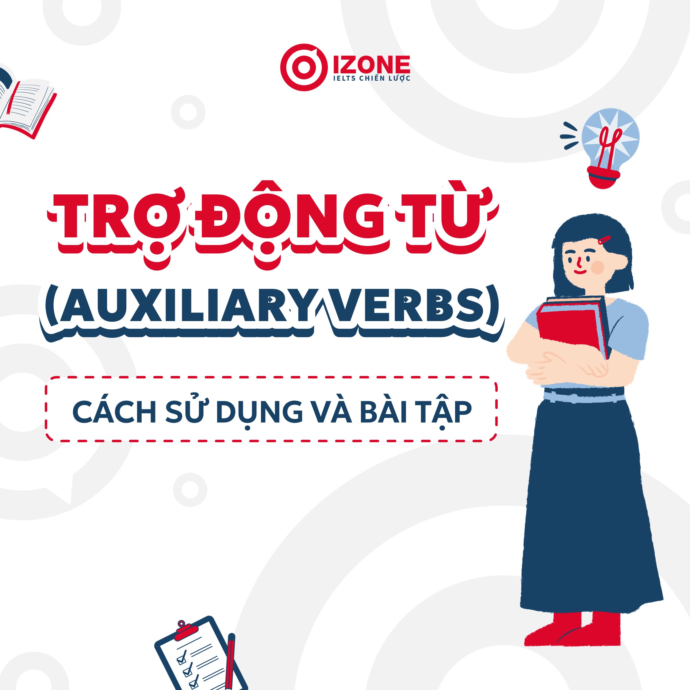 Trợ động từ (Auxiliary verbs) là gì? Cách sử dụng Trợ động từ và bài tập áp dụng