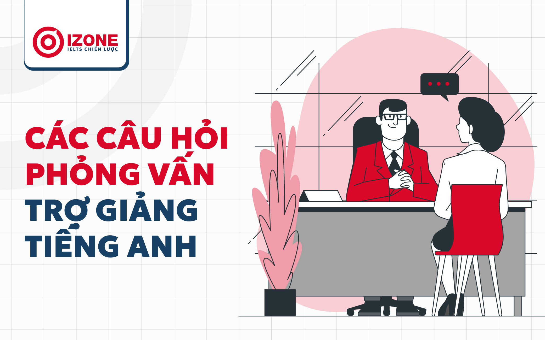 Ứng tuyển trợ giảng Tiếng Anh thường hỏi những câu hỏi sau